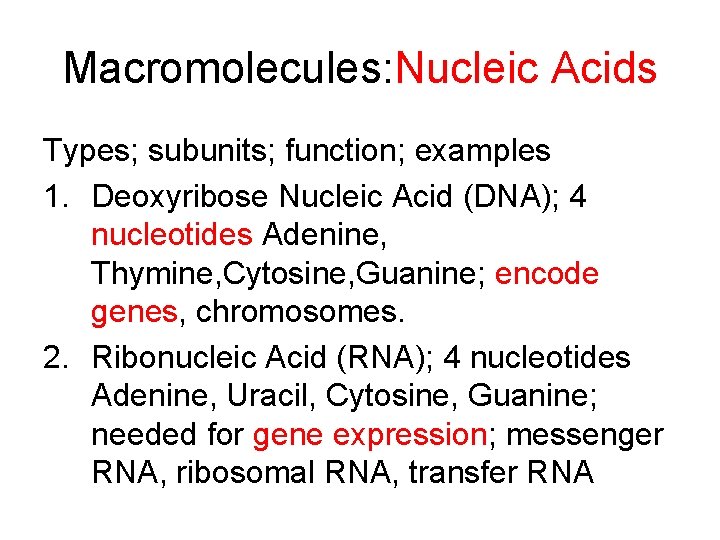 Macromolecules: Nucleic Acids Types; subunits; function; examples 1. Deoxyribose Nucleic Acid (DNA); 4 nucleotides