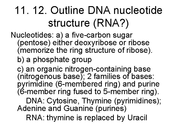 11. 12. Outline DNA nucleotide structure (RNA? ) Nucleotides: a) a five-carbon sugar (pentose)