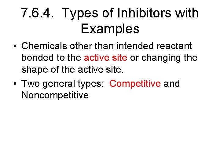 7. 6. 4. Types of Inhibitors with Examples • Chemicals other than intended reactant