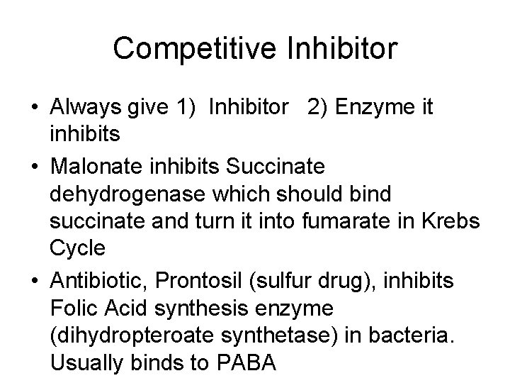 Competitive Inhibitor • Always give 1) Inhibitor 2) Enzyme it inhibits • Malonate inhibits