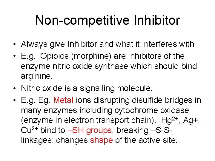 Non-competitive Inhibitor • Always give Inhibitor and what it interferes with • E. g.