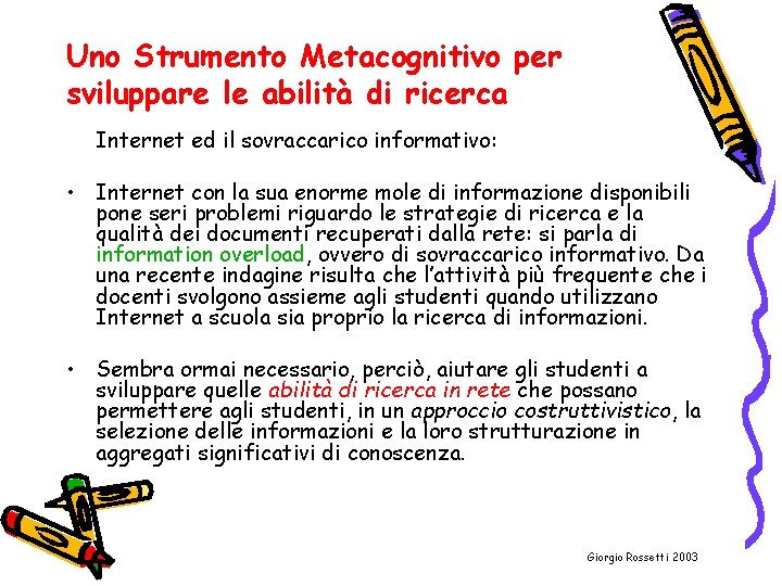 Uno Strumento Metacognitivo per sviluppare le abilità di ricerca Internet ed il sovraccarico informativo: