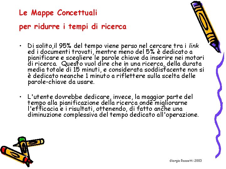 Le Mappe Concettuali per ridurre i tempi di ricerca • Di solito, il 95%