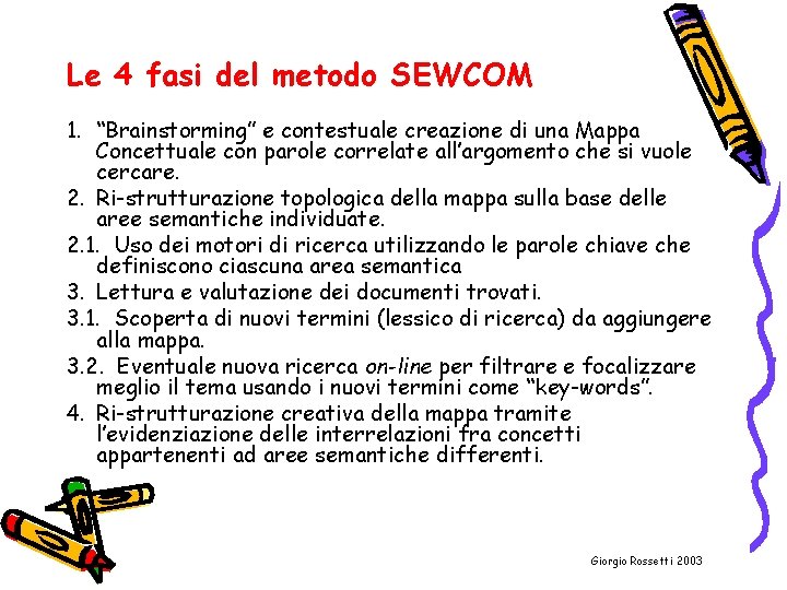 Le 4 fasi del metodo SEWCOM 1. “Brainstorming” e contestuale creazione di una Mappa