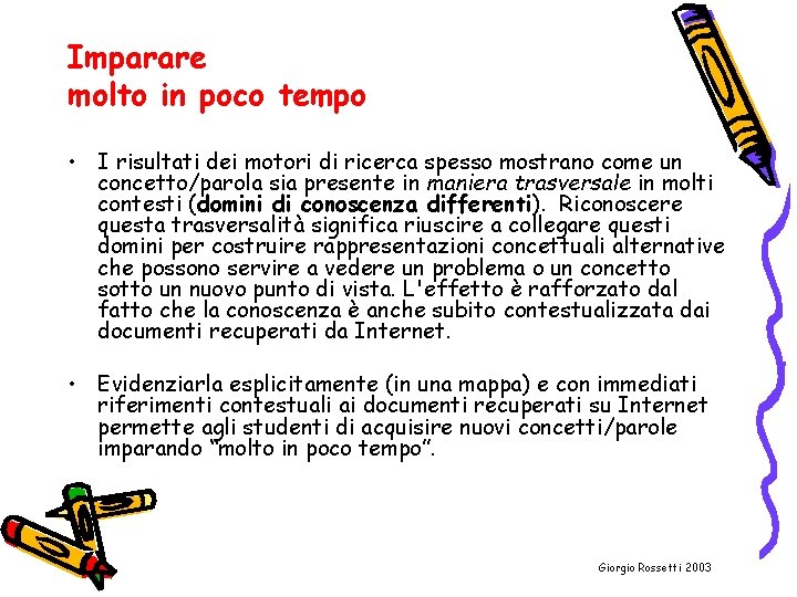 Imparare molto in poco tempo • I risultati dei motori di ricerca spesso mostrano