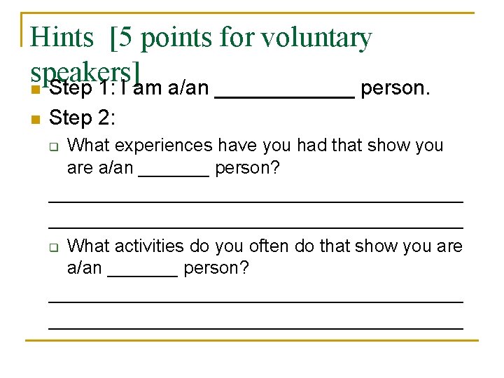 Hints [5 points for voluntary speakers] n Step 1: I am a/an ______ person.