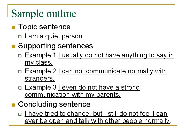 Sample outline n Topic sentence q n Supporting sentences q q q n I