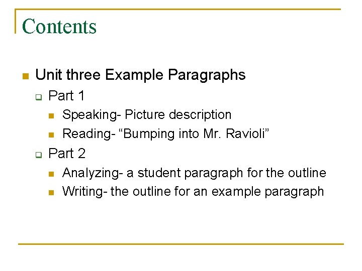 Contents n Unit three Example Paragraphs q Part 1 n n q Speaking- Picture