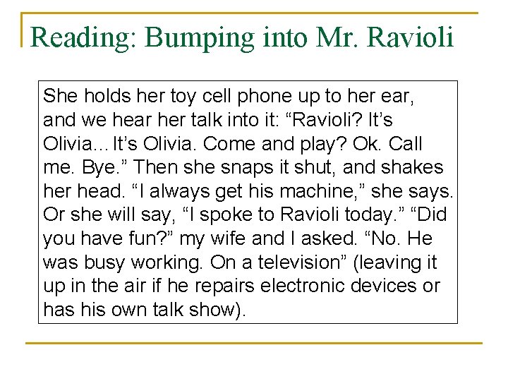 Reading: Bumping into Mr. Ravioli She holds her toy cell phone up to her