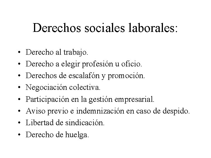 Derechos sociales laborales: • • Derecho al trabajo. Derecho a elegir profesión u oficio.