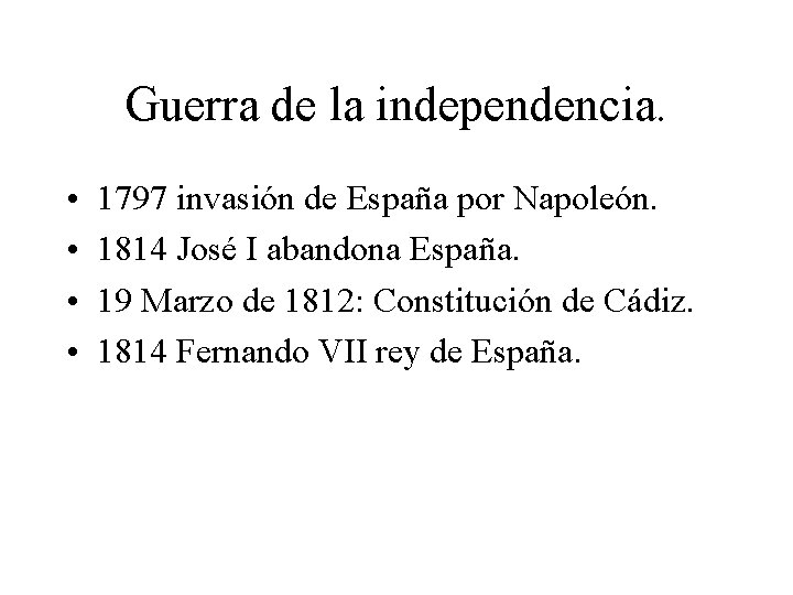 Guerra de la independencia. • • 1797 invasión de España por Napoleón. 1814 José