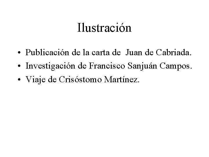 Ilustración • Publicación de la carta de Juan de Cabriada. • Investigación de Francisco