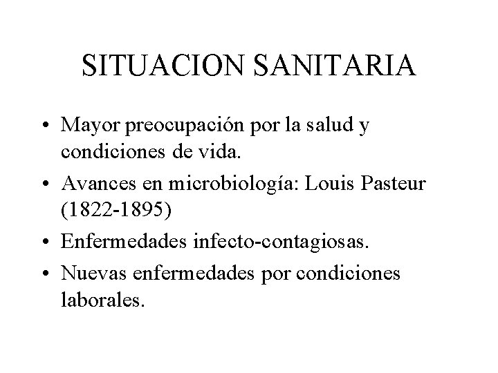 SITUACION SANITARIA • Mayor preocupación por la salud y condiciones de vida. • Avances