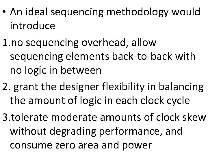  • An ideal sequencing methodology would introduce 1. no sequencing overhead, allow sequencing