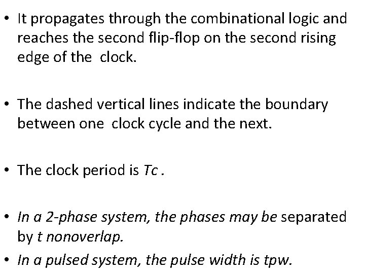  • It propagates through the combinational logic and reaches the second flip-flop on