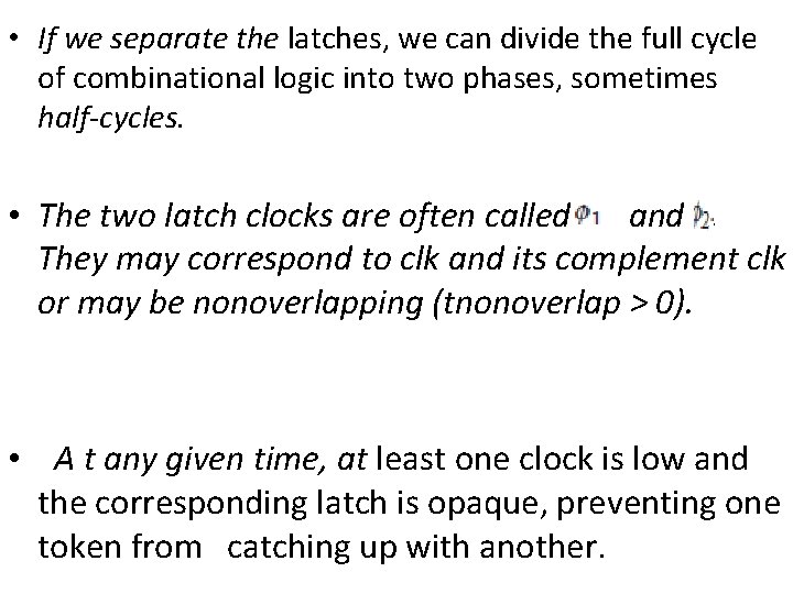  • If we separate the latches, we can divide the full cycle of
