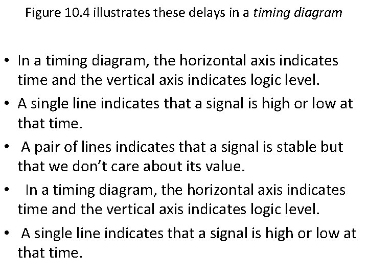 Figure 10. 4 illustrates these delays in a timing diagram • In a timing