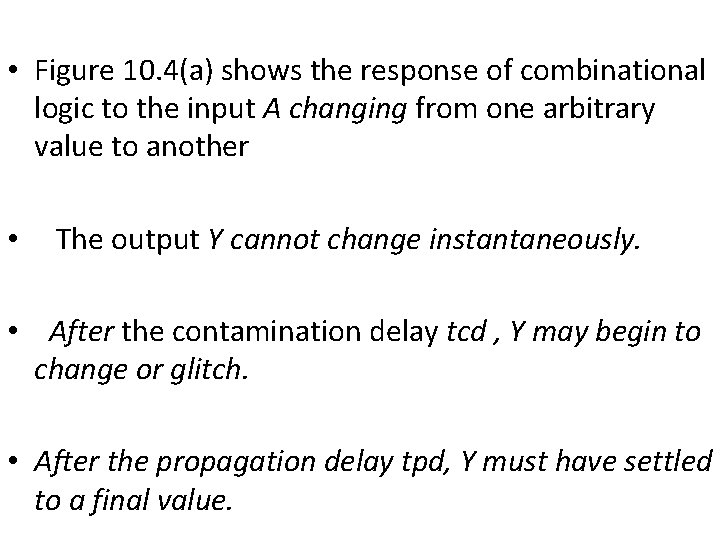  • Figure 10. 4(a) shows the response of combinational logic to the input