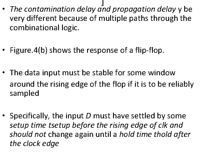 ] • The contamination delay and propagation delay y be very different because of