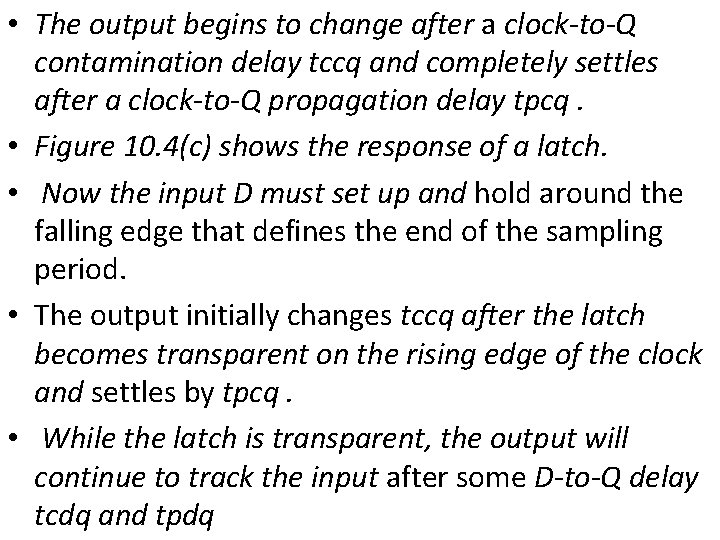  • The output begins to change after a clock-to-Q contamination delay tccq and