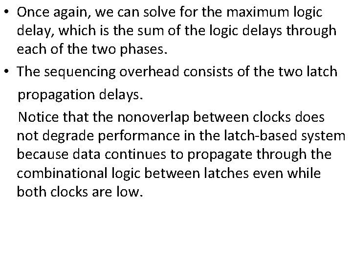  • Once again, we can solve for the maximum logic delay, which is