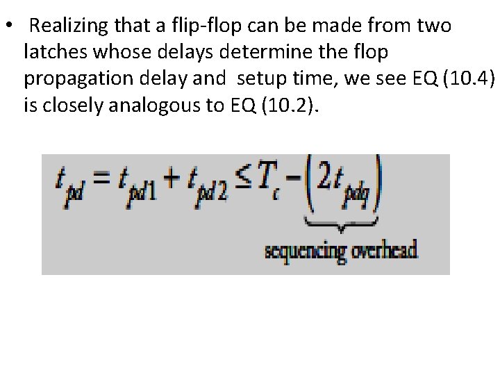  • Realizing that a flip-flop can be made from two latches whose delays