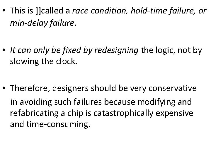  • This is ]]called a race condition, hold-time failure, or min-delay failure. •