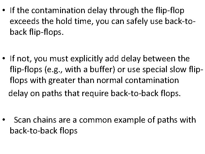  • If the contamination delay through the flip-flop exceeds the hold time, you