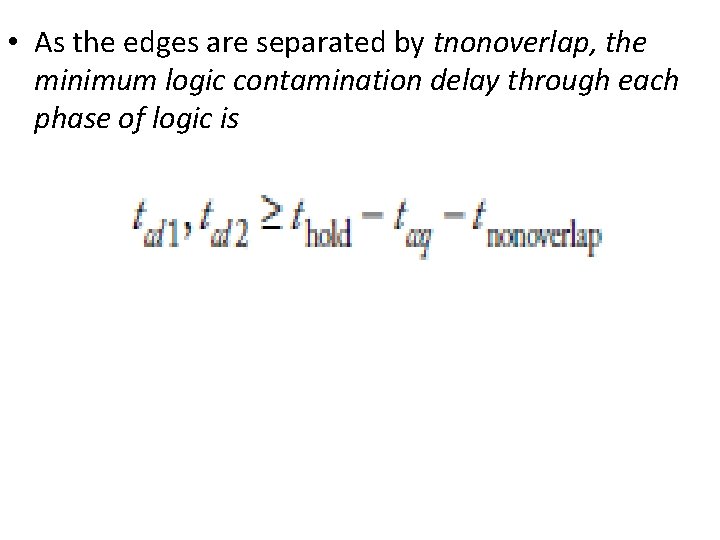  • As the edges are separated by tnonoverlap, the minimum logic contamination delay