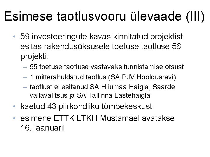 Esimese taotlusvooru ülevaade (III) • 59 investeeringute kavas kinnitatud projektist esitas rakendusüksusele toetuse taotluse