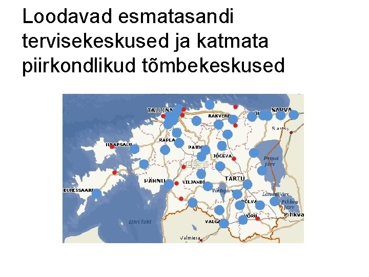Loodavad esmatasandi tervisekeskused ja katmata piirkondlikud tõmbekeskused Loodavad esmatasandi tervisekeskused ja katmata piirkondlikud tõmbekeskused