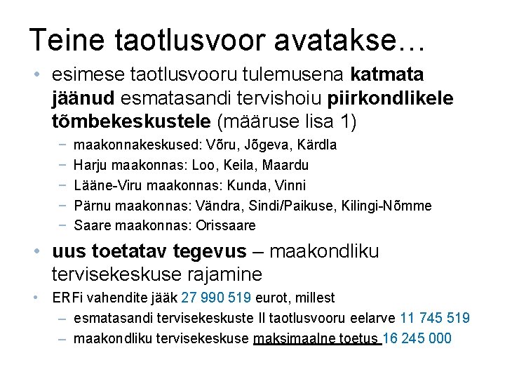 Teine taotlusvoor avatakse… • esimese taotlusvooru tulemusena katmata jäänud esmatasandi tervishoiu piirkondlikele tõmbekeskustele (määruse Teine taotlusvoor avatakse… • esimese taotlusvooru tulemusena katmata jäänud esmatasandi tervishoiu piirkondlikele tõmbekeskustele (määruse