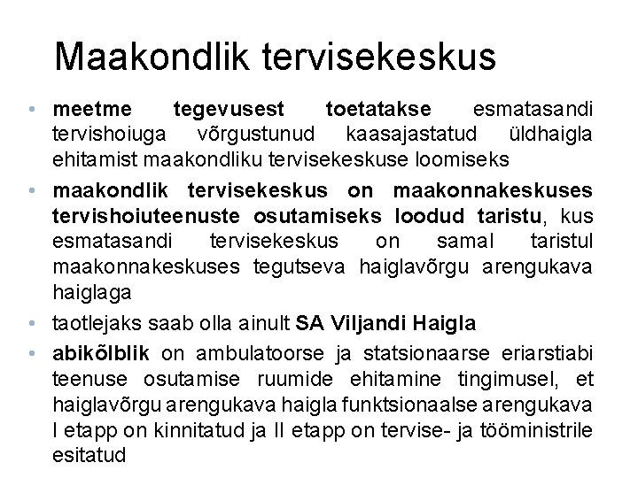 Maakondlik tervisekeskus • meetme tegevusest toetatakse esmatasandi tervishoiuga võrgustunud kaasajastatud üldhaigla ehitamist maakondliku tervisekeskuse