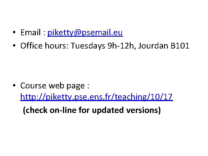  • Email : piketty@psemail. eu • Office hours: Tuesdays 9 h-12 h, Jourdan