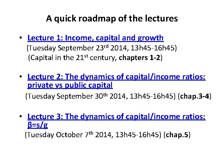 A quick roadmap of the lectures • Lecture 1: Income, capital and growth (Tuesday
