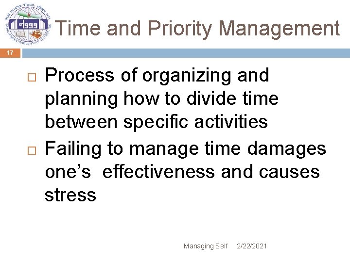 Time and Priority Management 17 Process of organizing and planning how to divide time