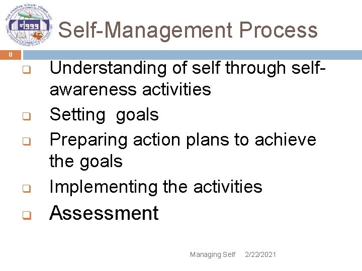 Self-Management Process 8 q Understanding of self through selfawareness activities Setting goals Preparing action