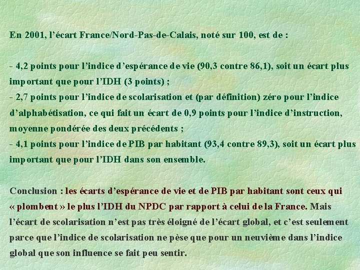 En 2001, l’écart France/Nord-Pas-de-Calais, noté sur 100, est de : - 4, 2 points