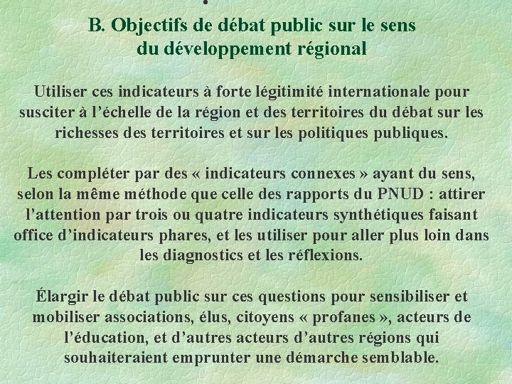  • B. Objectifs de débat public sur le sens du développement régional Utiliser