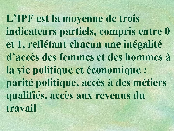 L’IPF est la moyenne de trois indicateurs partiels, compris entre 0 et 1, reflétant