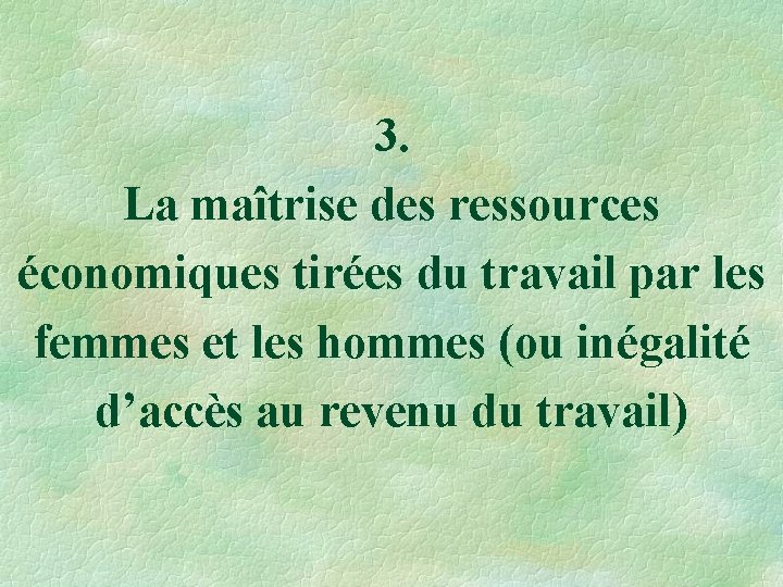 3. La maîtrise des ressources économiques tirées du travail par les femmes et les