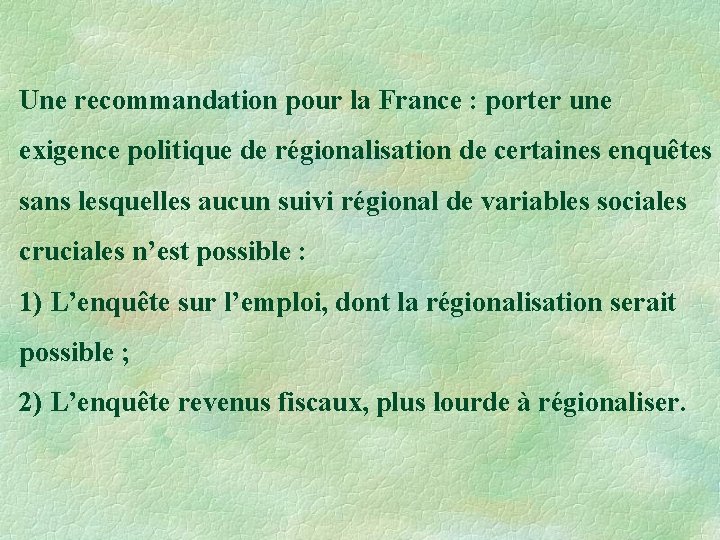 Une recommandation pour la France : porter une exigence politique de régionalisation de certaines