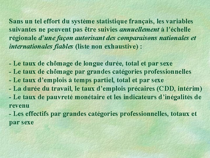 Sans un tel effort du système statistique français, les variables suivantes ne peuvent pas