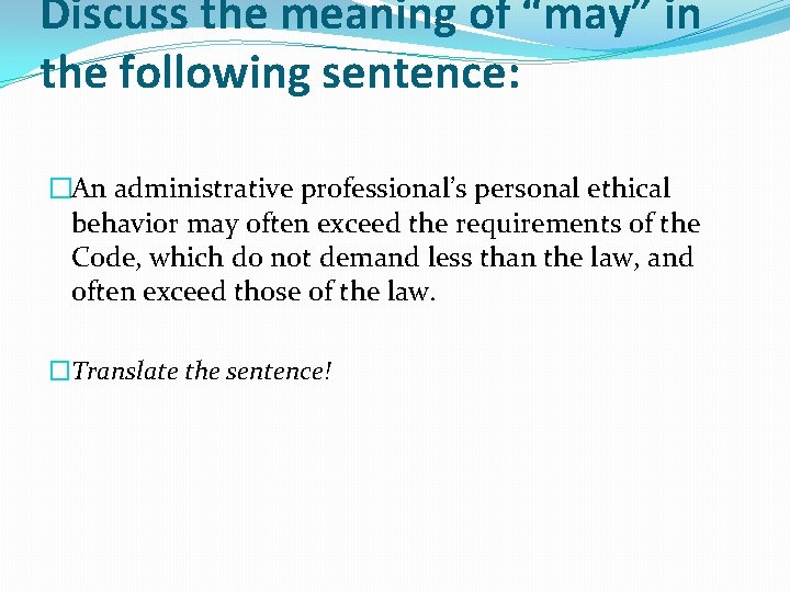 Discuss the meaning of “may” in the following sentence: �An administrative professional’s personal ethical Discuss the meaning of “may” in the following sentence: �An administrative professional’s personal ethical