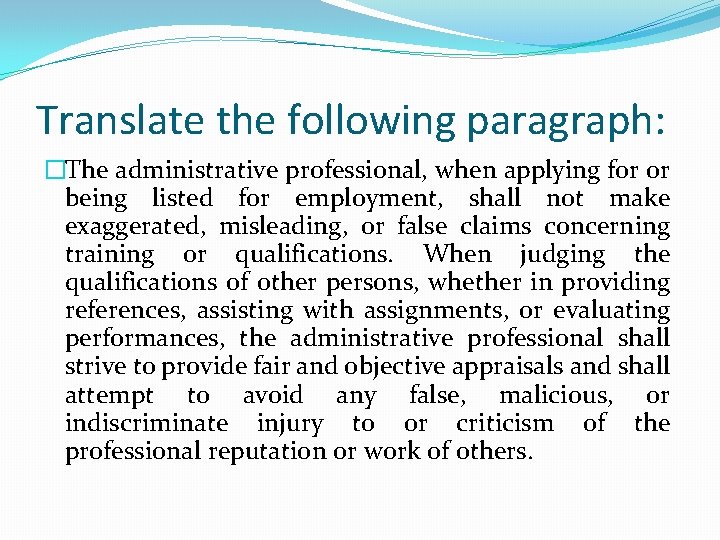 Translate the following paragraph: �The administrative professional, when applying for or being listed for Translate the following paragraph: �The administrative professional, when applying for or being listed for
