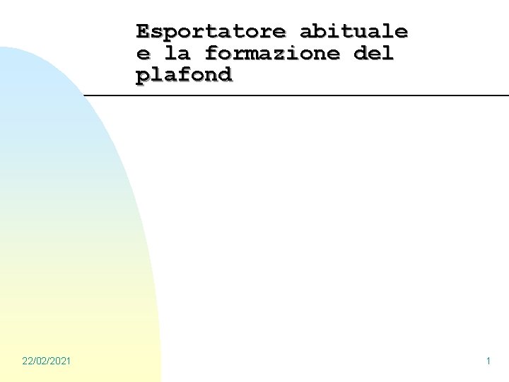 Esportatore abituale e la formazione del plafond 22/02/2021 1 