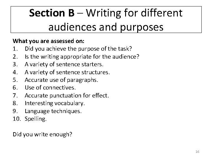 Section B – Writing for different audiences and purposes What you are assessed on: