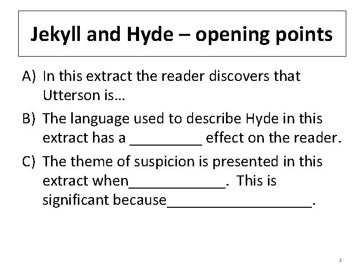 Jekyll and Hyde – opening points A) In this extract the reader discovers that