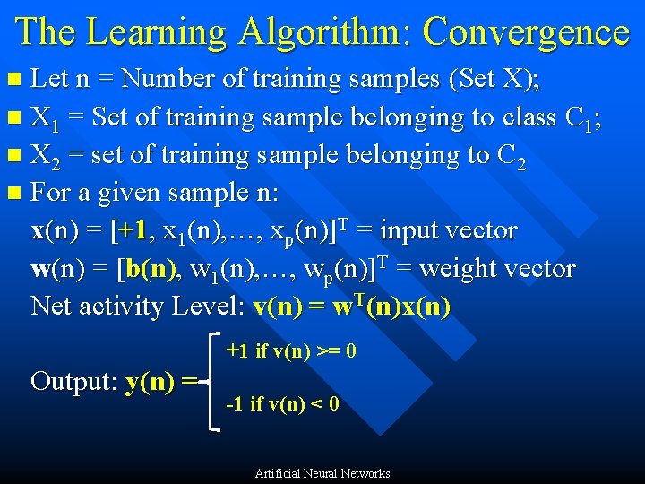 The Learning Algorithm: Convergence Let n = Number of training samples (Set X); n