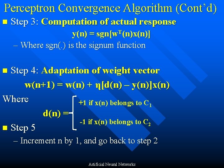 Perceptron Convergence Algorithm (Cont’d) n Step 3: Computation of actual response y(n) = sgn[w.